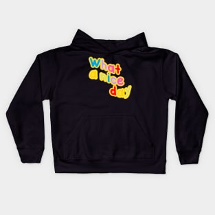 what a nice day Kids Hoodie